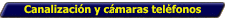 Canalización y cámaras teléfonos